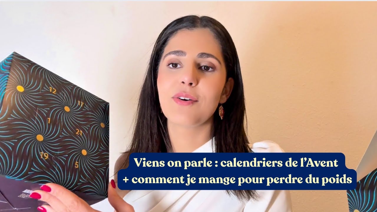 Viens on parle : calendrier de l’Avent en décembre & perte de poids (mes tips)
