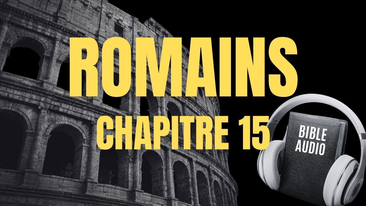 ROMAINS 15 | LA BIBLE AUDIO avec textes