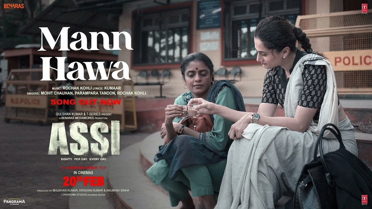 ASSI: Mann Hawa (Song) | Taapsee Pannu | Rochak K, Mohit Chauhan, Parampara | Anubhav S | Bhushan K