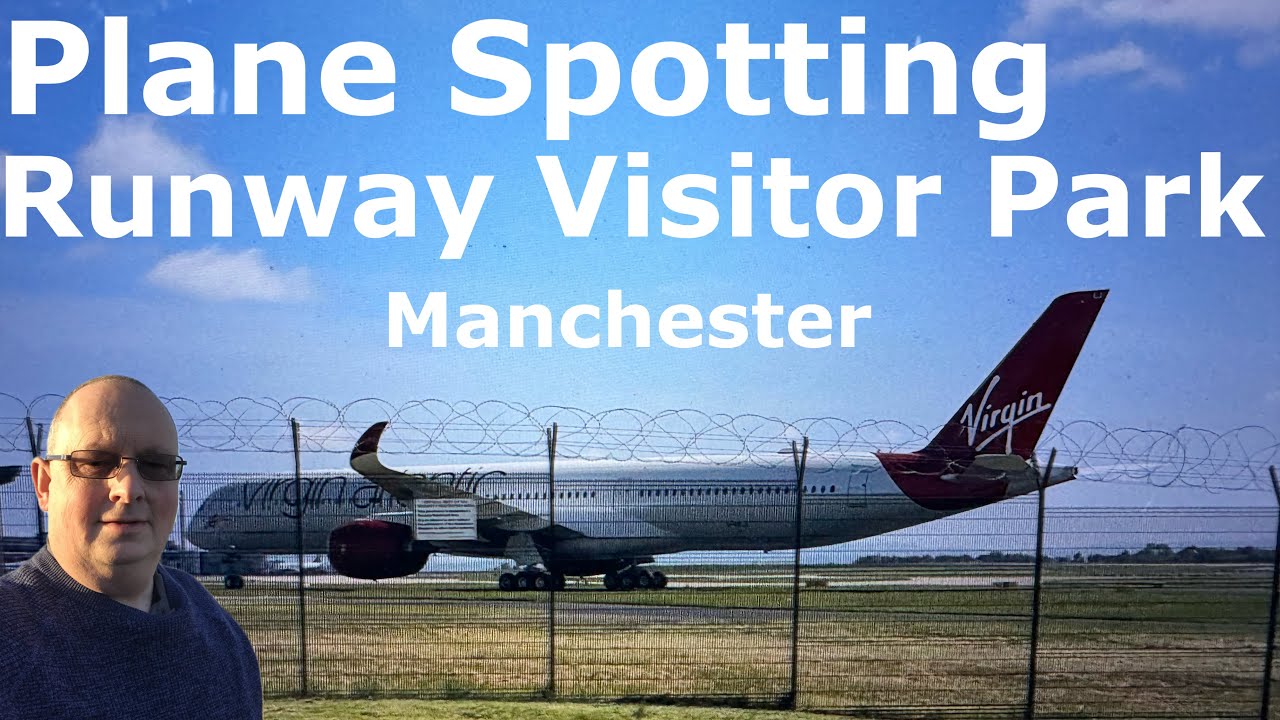 SPOTTING PLANES AT RUNWAY VISITOR PARK MANCHESTER