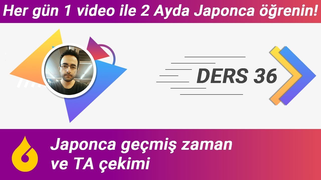 🇯🇵 Japonca Dersi 36/60: Japonca geçmiş zaman ve TA çekimi