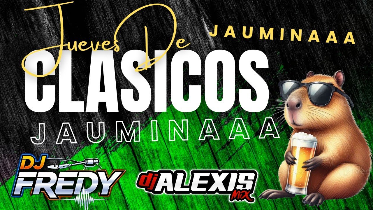 CLASICOS MIX - JUEVES DE TBT - JAUMINA -@Djfredy8415 @djalexismix6641 @ALEXISREMIX-x6v 