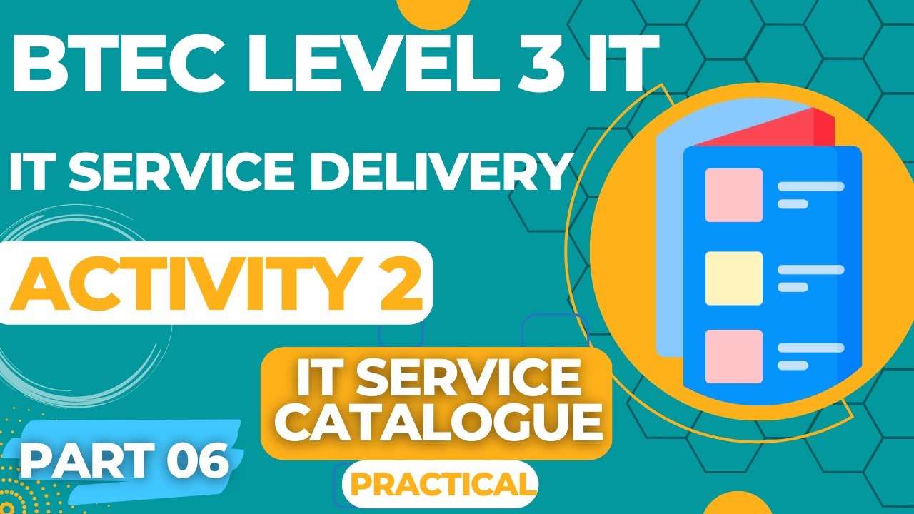 BTEC Level 3 IT - Unit 14 - IT Service Delivery - Part 06 - IT SERVICE CATALOGUE (Practical)