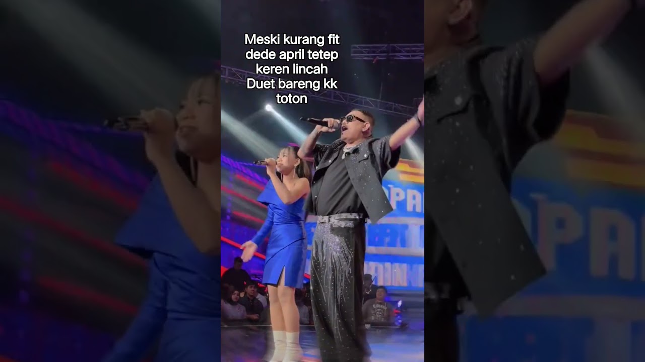 tetep keren dd april duet kk toton😍