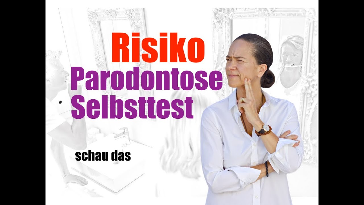 PARODONTOSE: Selbsttest: WORAN erkenne ich die GEFAHR selber
