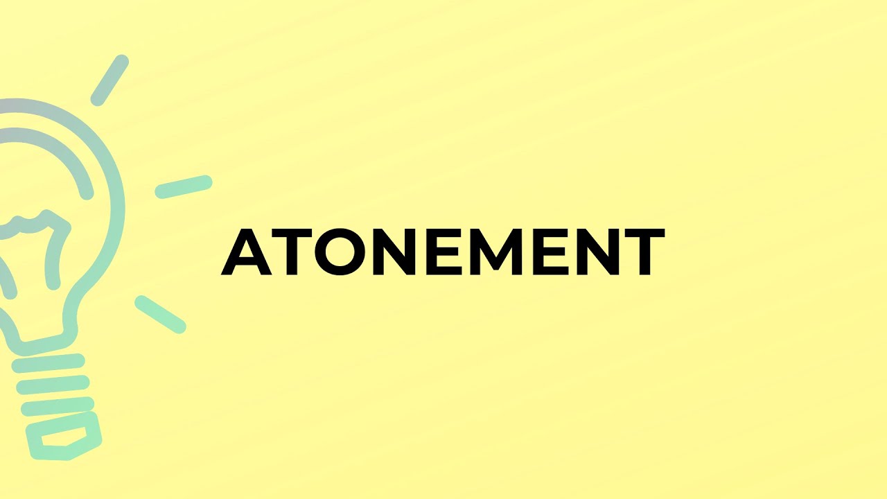 What is the meaning of the word ATONEMENT?