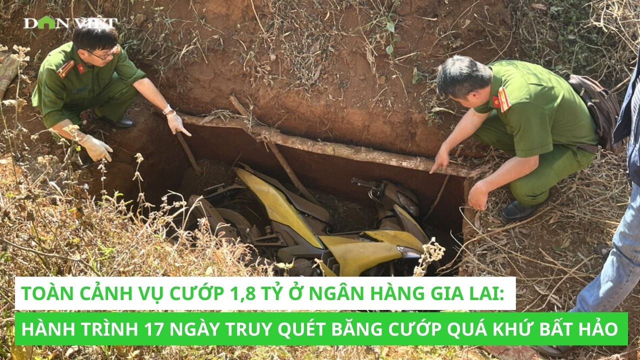 Toàn cảnh vụ cướp 1,8 tỷ ở ngân hàng Gia Lai: Hành trình 17 ngày truy quét băng cướp quá khứ bất hảo