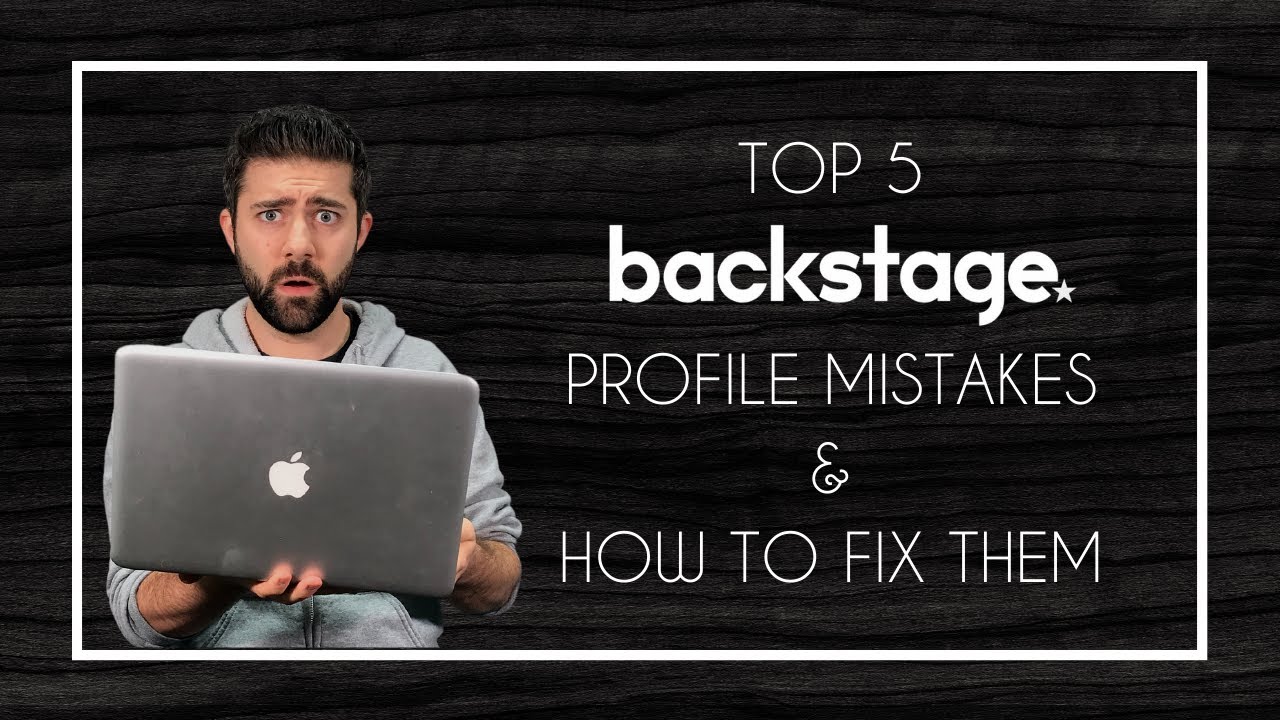 Top 5 Mistakes in Actor Backstage Profiles & How to Fix Them