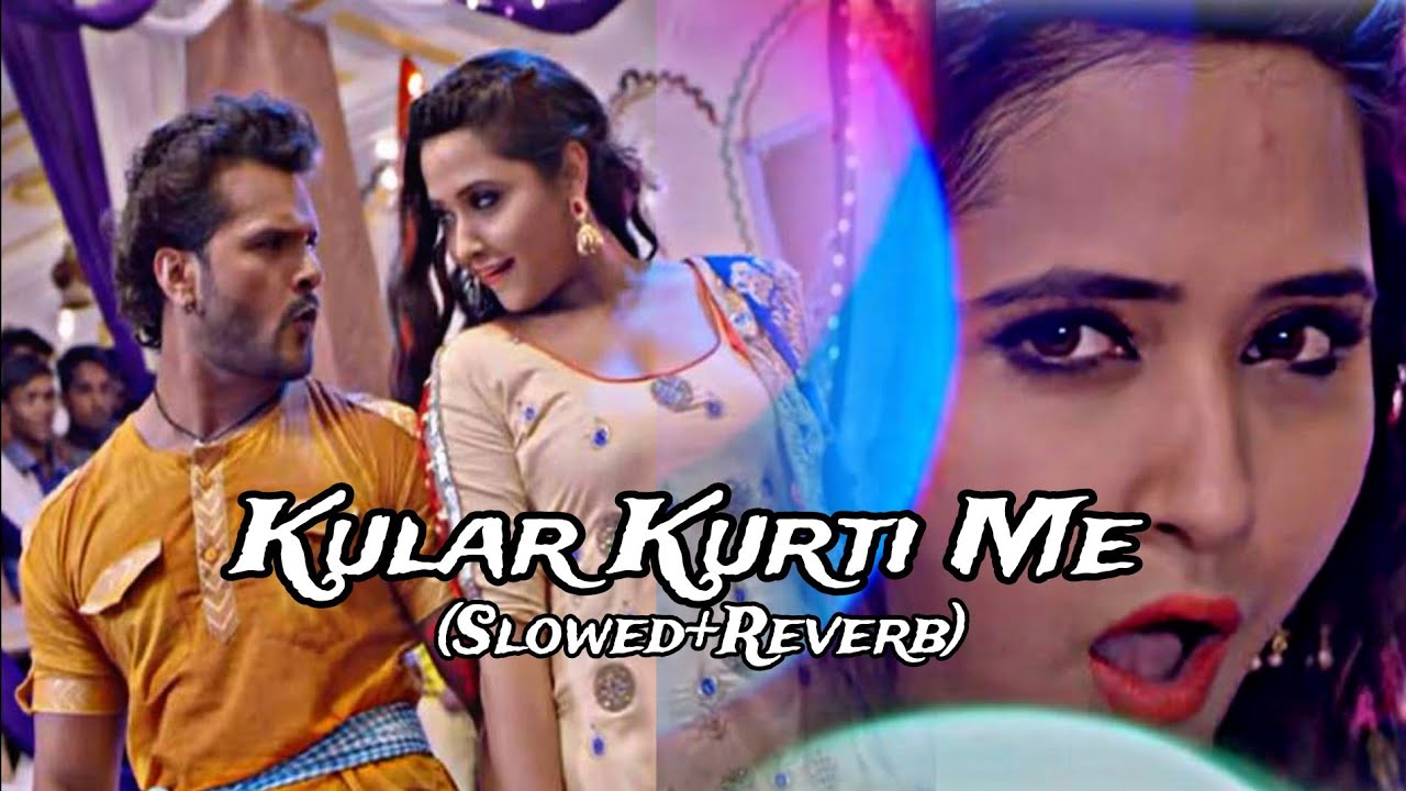 Kular kurti me ll slowed+reverb_#khesari_lal_yadav bhojpuri song_lofi bhojpuri_song