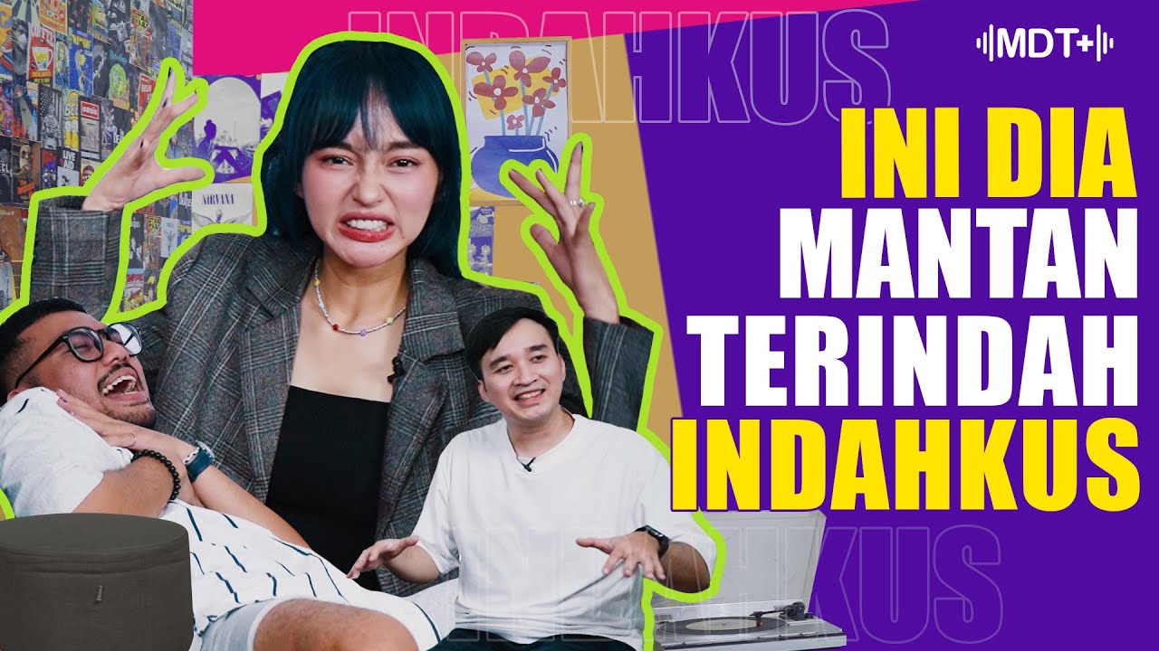 SIAPA SIH YANG BIKIN INDAHKUS NGGA MOVE ON? | #MDT+ PART 2
