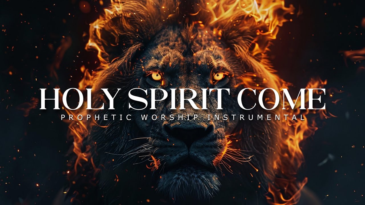 Holy Spirit Come: Powerful Prophetic Worship Music