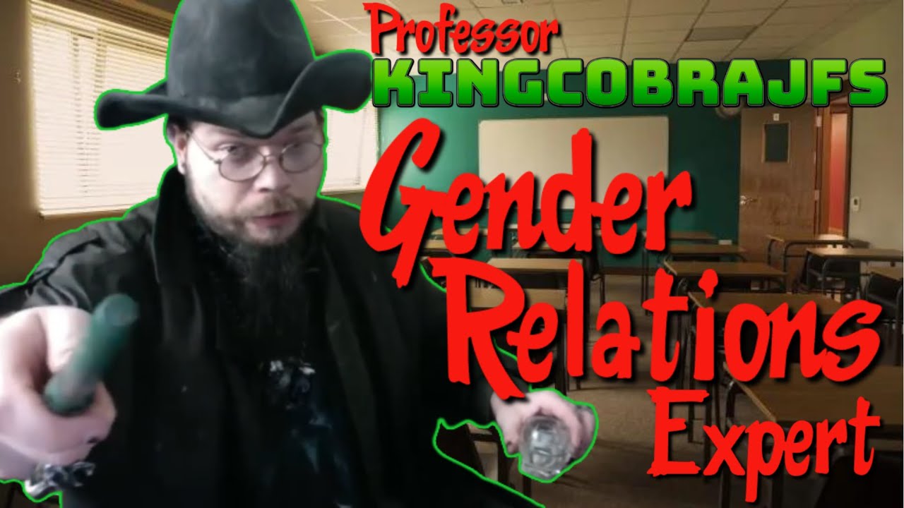 Professor KingCobraJFS - Gender Relations Expert