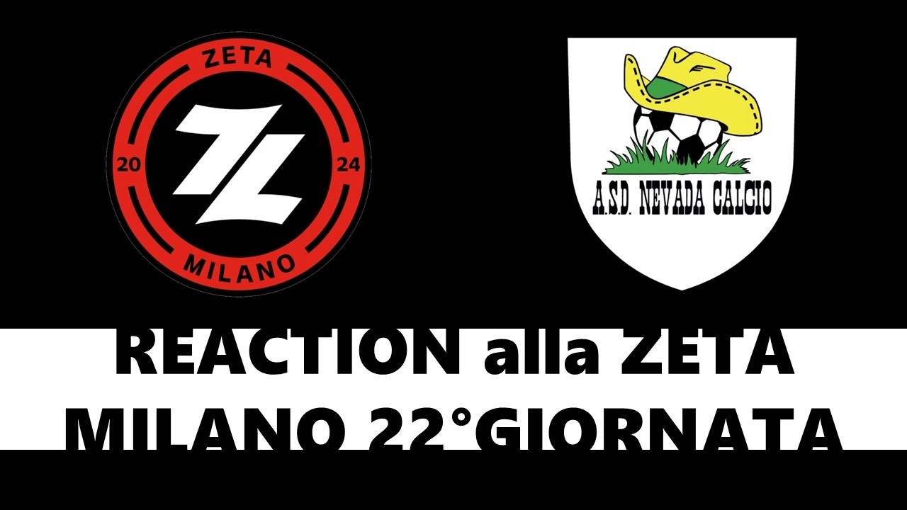 REACTION alla ZETA MILANO || 22° GIORNATA vs Nevada