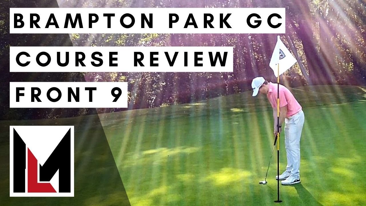 Brampton Park Golf Club - COURSE REVIEW FRONT 9