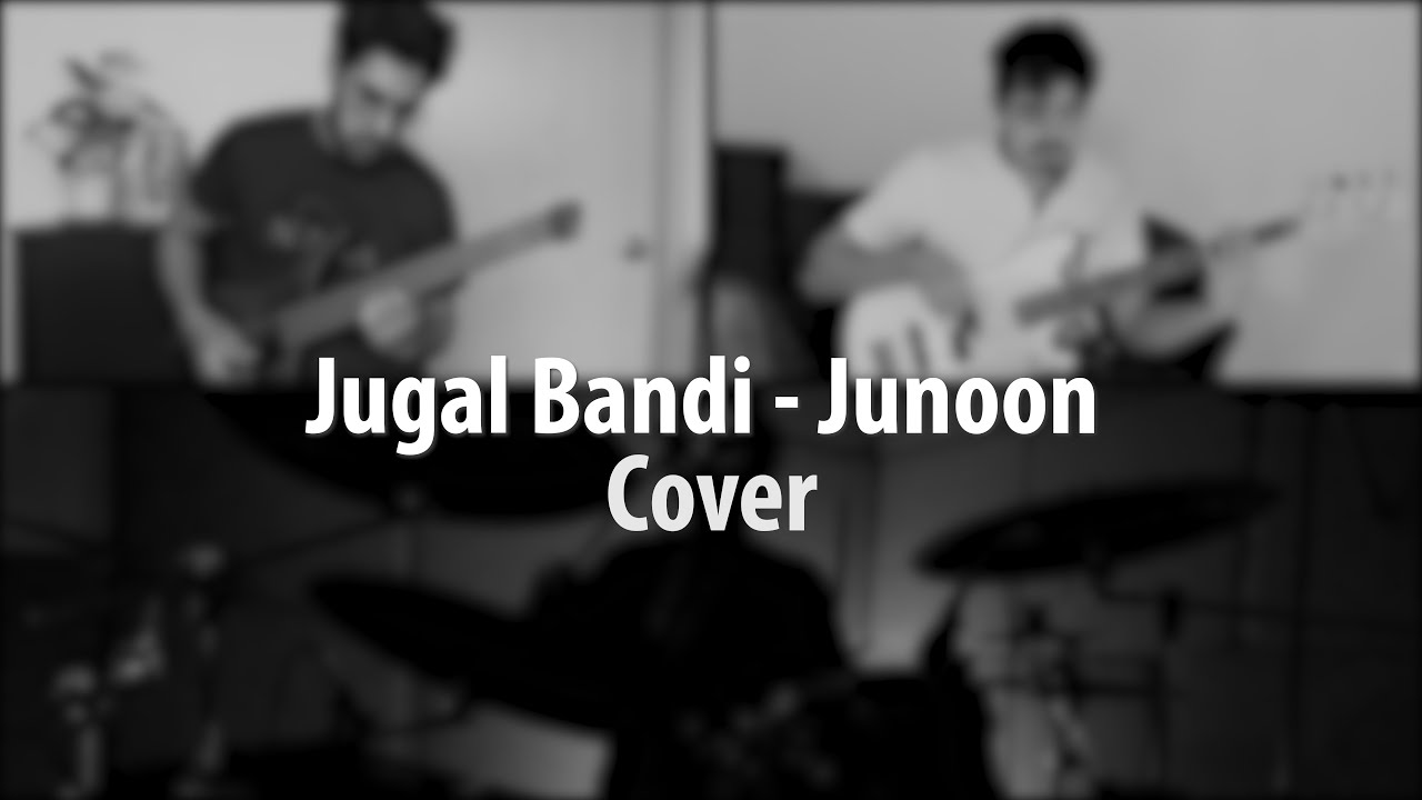 Jugal Bandi (Junoon) COVER