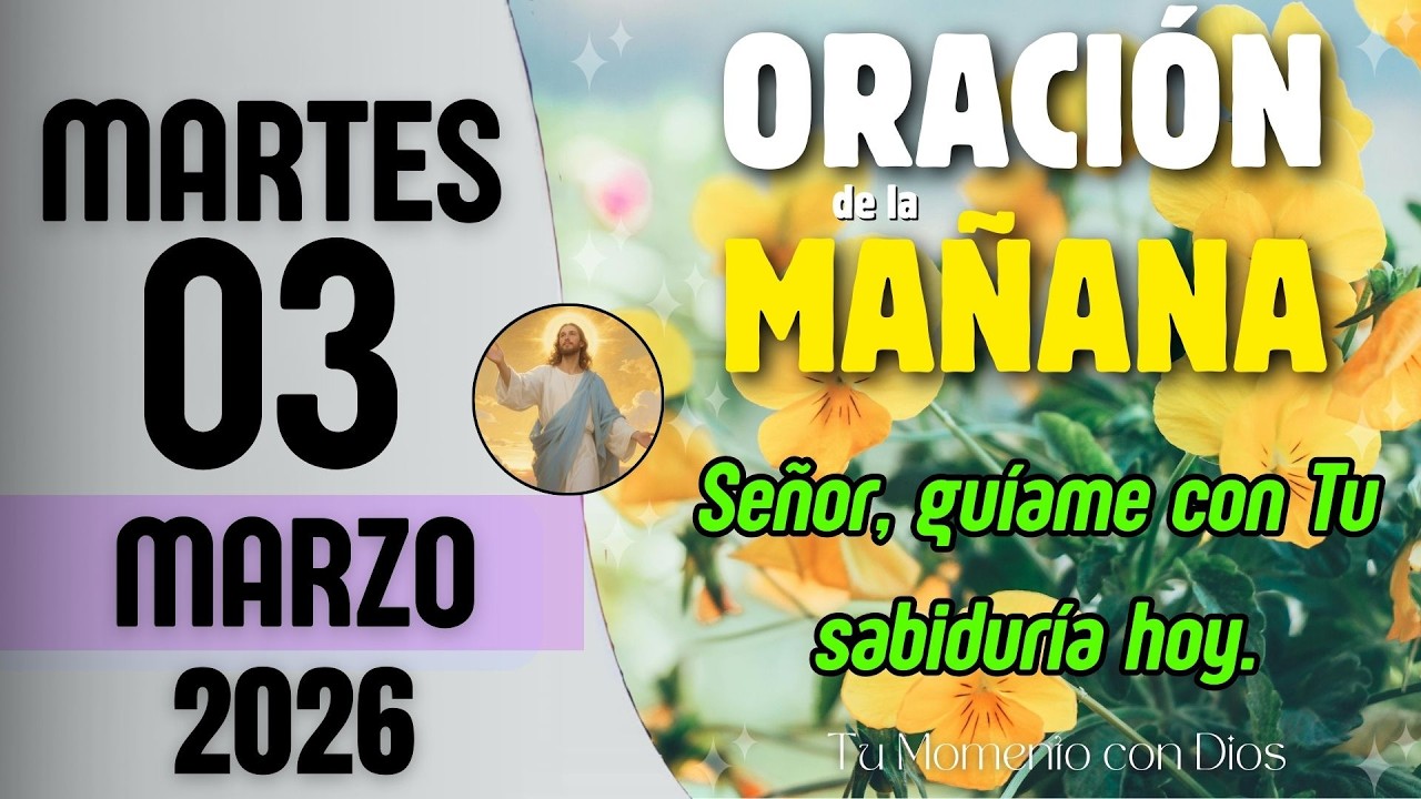 ORACIÓN DE LA MAÑANA de Hoy | Martes 03 de Marzo de 2026 | Mateo 6:33