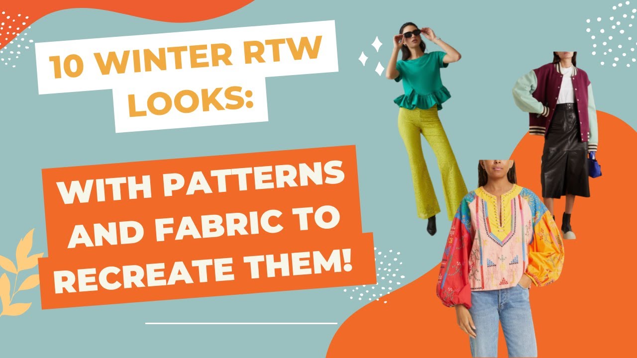 10 Winter RTW Looks: with Patterns and Fabric to Recreate Them