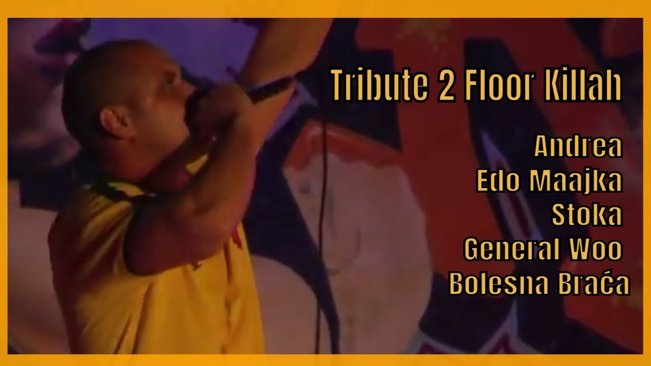 Tribute 2 Floor Killah 2006 Andrea, Edo Maajka, Stoka, General Woo, Bolesna Braća