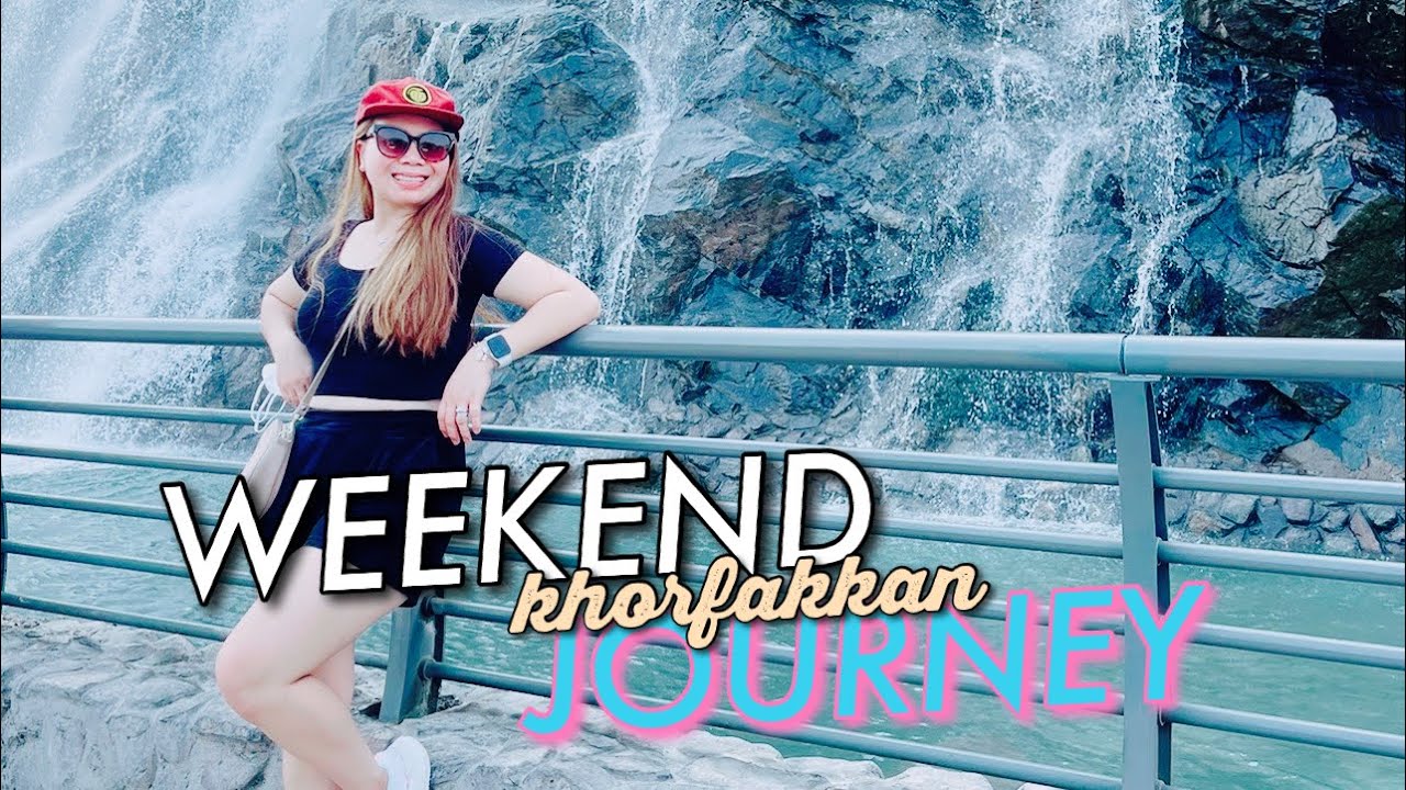 WEEKEND JOURNEY TO KHORFAKKAN | Jah and Ge