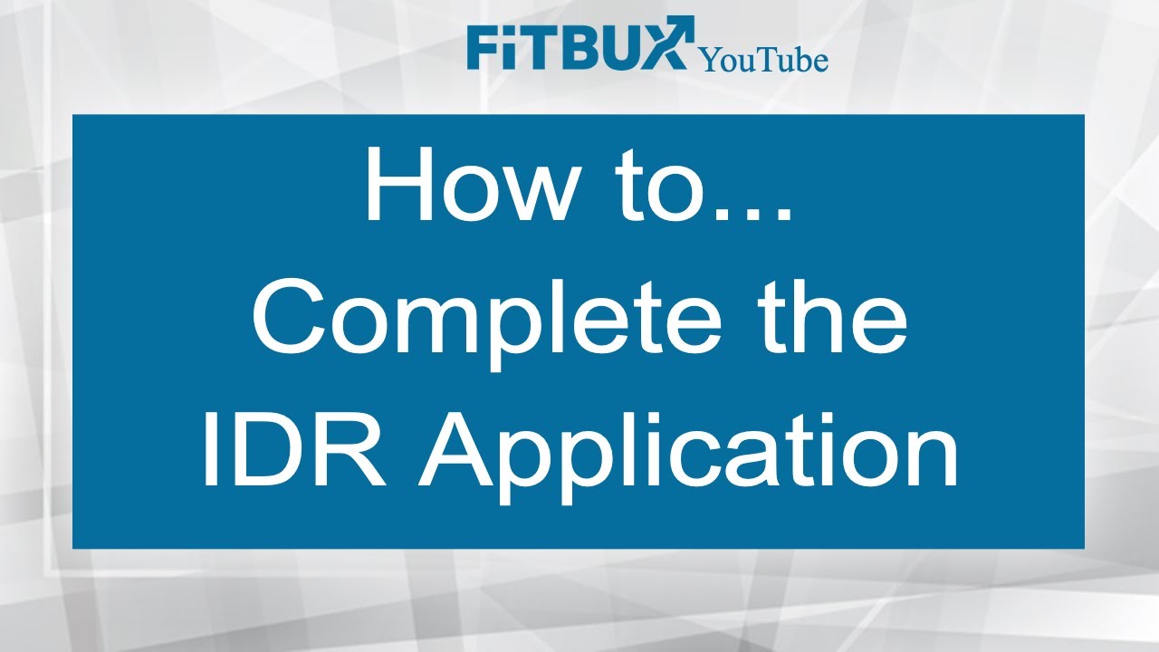 How To Complete the IDR Application