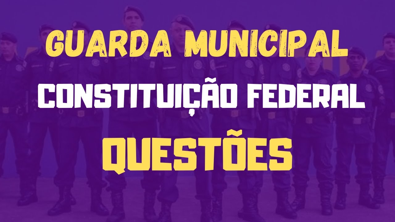 Constituição Federal Questões - Concurso Guarda Municipal