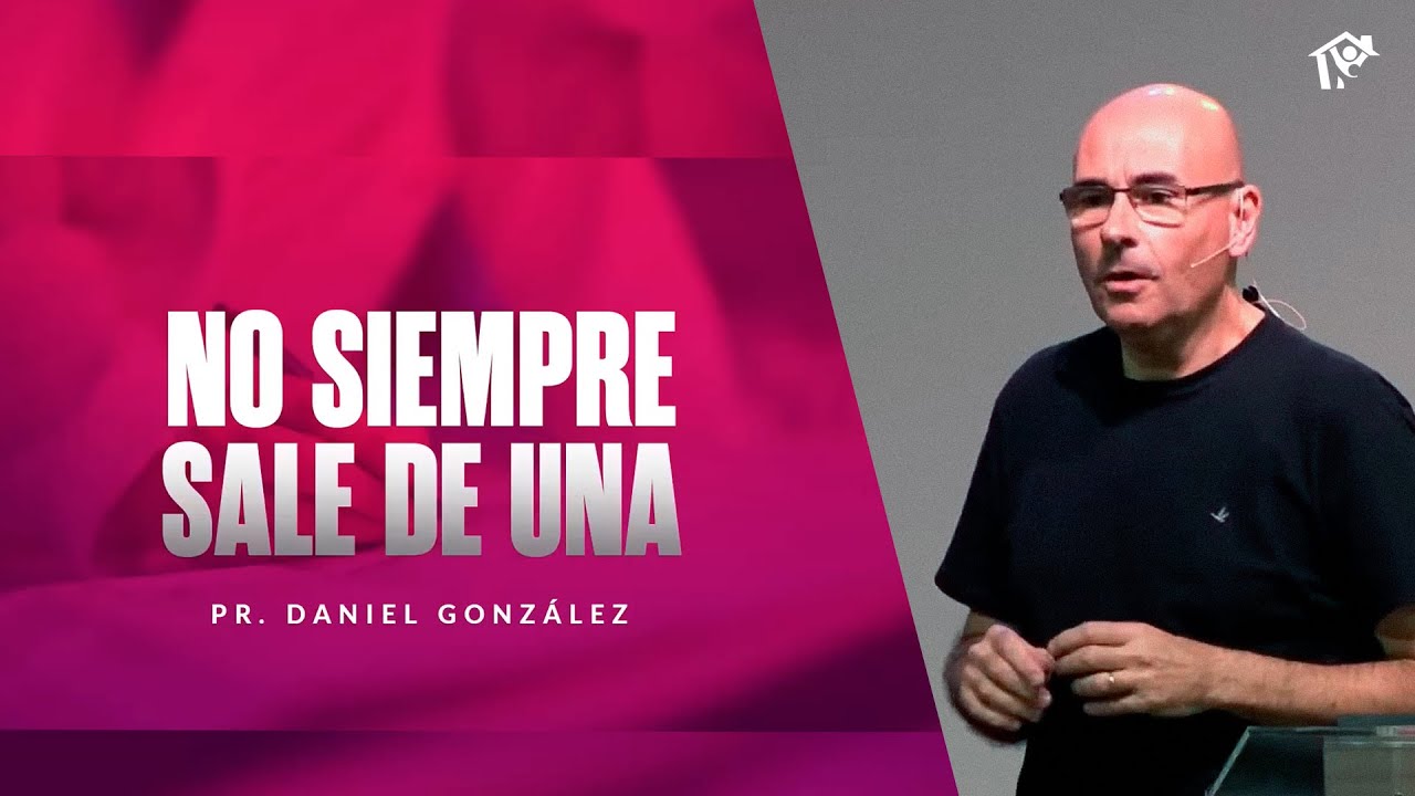 No siempre sale de una | Pr. Daniel González | Iglesia del Centro