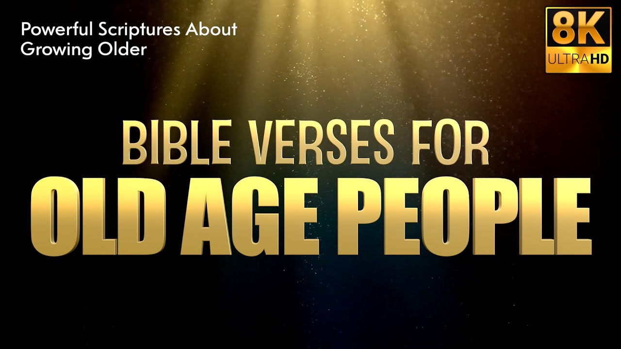 Bible Verses For Old Age People | Powerful Scriptures About Old Age | 8K Video