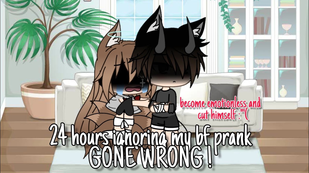 24 hours ignoring my bf prank || Gacha Life || GONE WRONG :( (READ DESC)