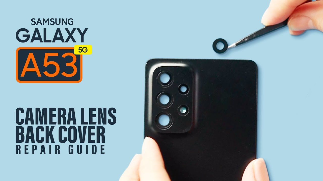 Samsung Galaxy A53 5G Camera Lens Glass & Back Cover Replacement