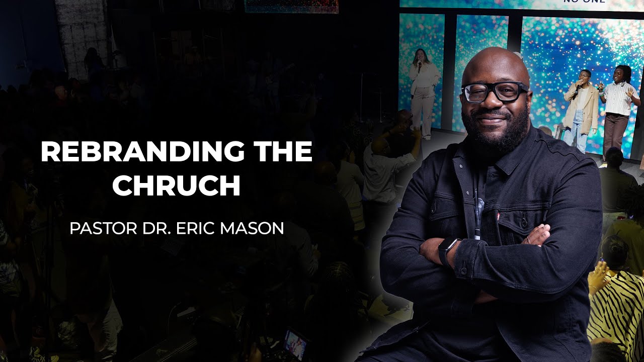 Rebranding the Church | Dr. Eric Mason | 10-05-2025