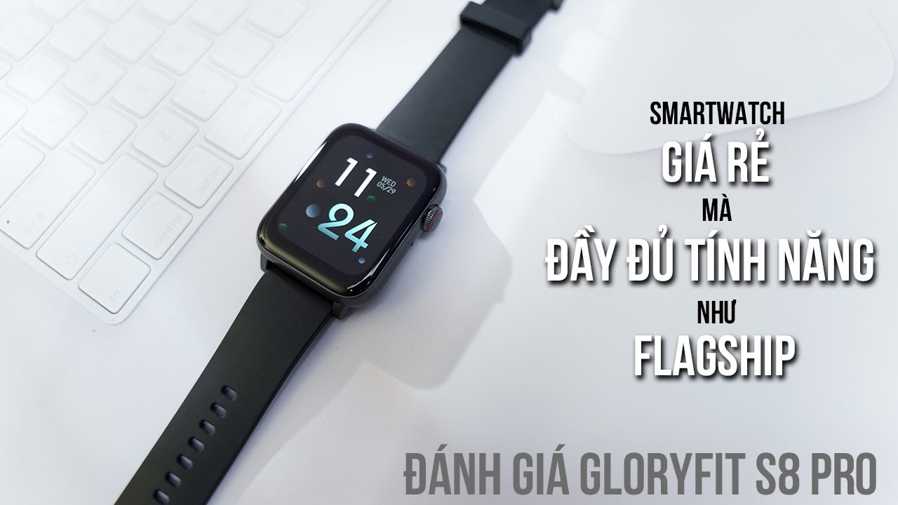 Gloryfit S8 Pro - Smartwatch giá rẻ mà nhiều tính năng như Flagship
