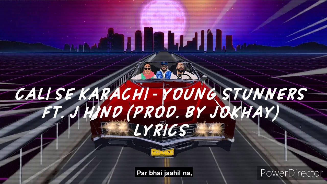 CALI 2 KARACHI - YOUNG STUNNERS ft. J HIND ( PROD. BY JOKHAY)  LYRICS