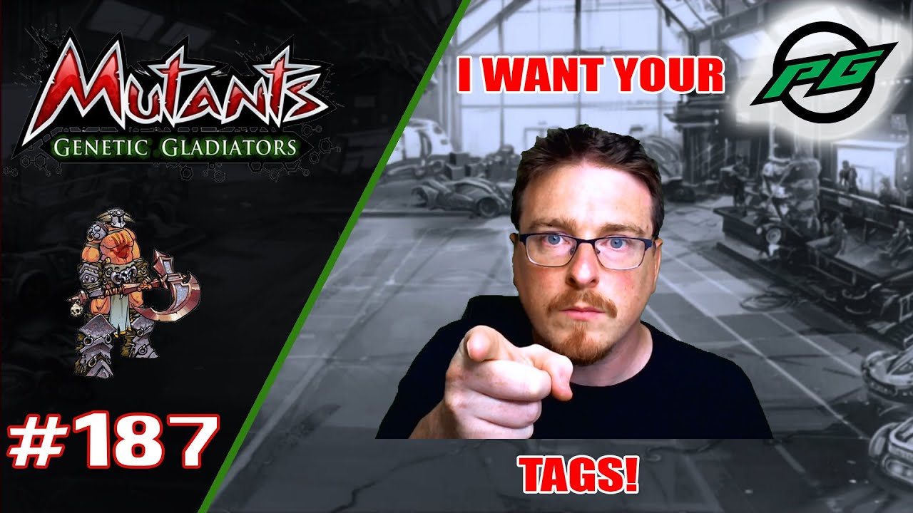 I want your tags! Part 1 | Mutants: Genetic Gladiators E187