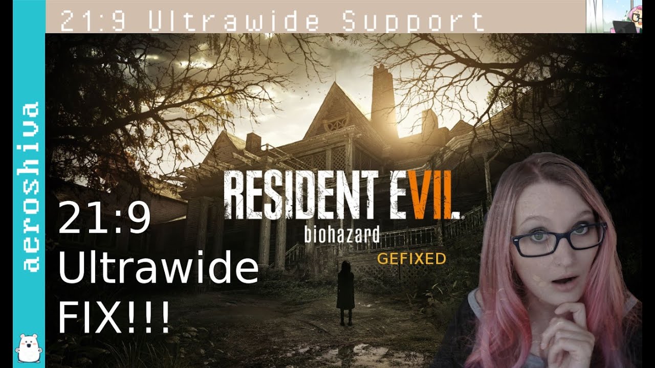 ULTRAWIDE FIX 21:9 &bull; RESIDENT EVIL 7|BIOHAZARD 7 &bull; Ultrawide Support [Info &bull; 2560x1080 &bull; 3440x1440]