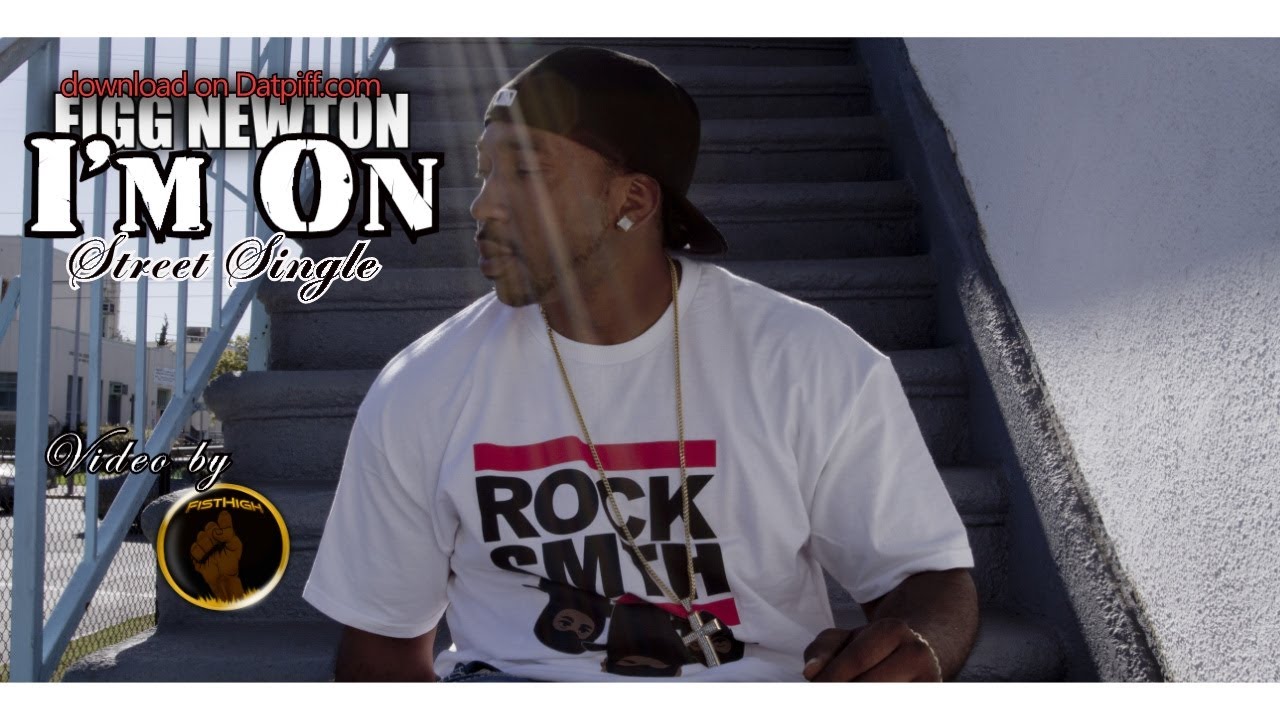 FIGG NEWTON - I'M ON (OFFICIAL VIDEO)