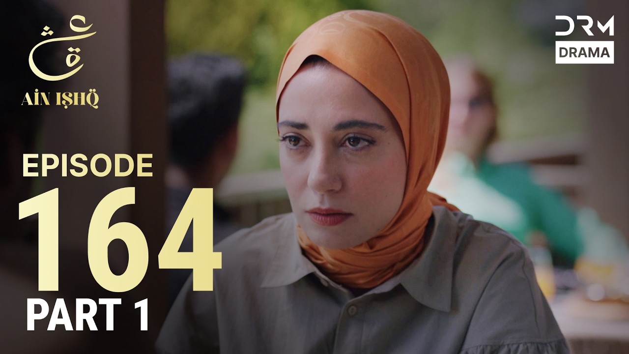 Turkish Drama in Urdu | Ain Ishq | Episode 164 - Part 1 | One Love | UD1O