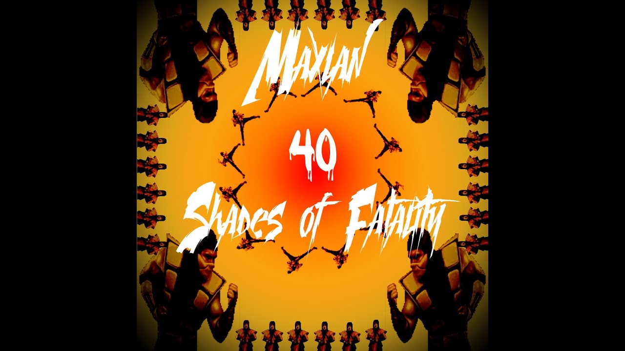 Maxlan - 40 Shades of Fatality