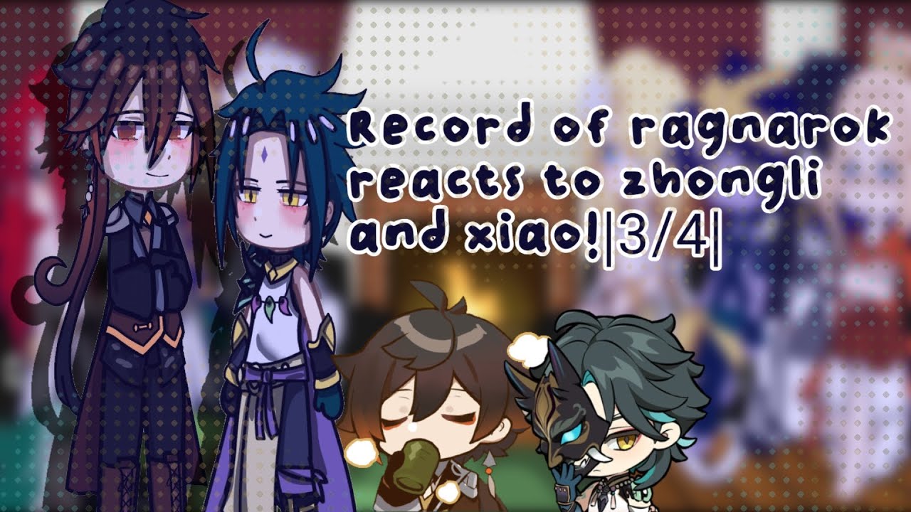 ROR REACTS TO ZHONGLI AND XIAO! |3/4|