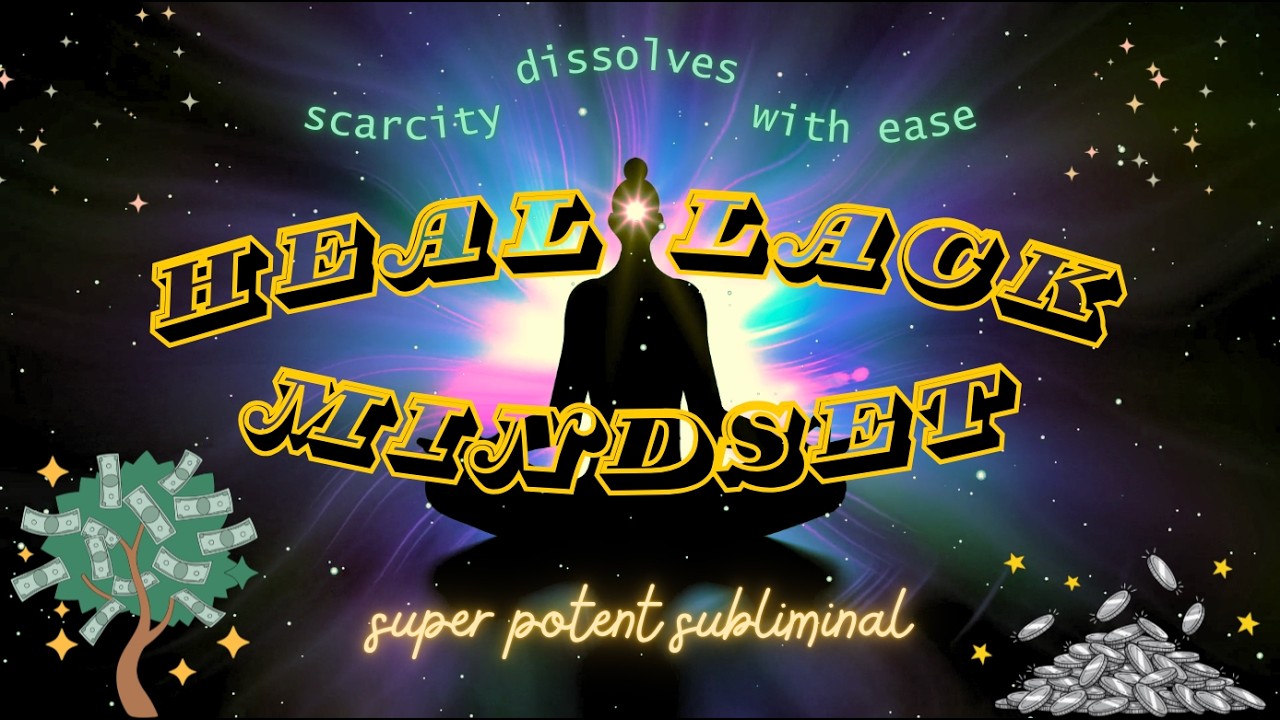 HEAL LACK MINDSET ✧ Dissolve Scarcity ✧ Create Safety ✧ Expand Capacity ♡ {potent subliminal}