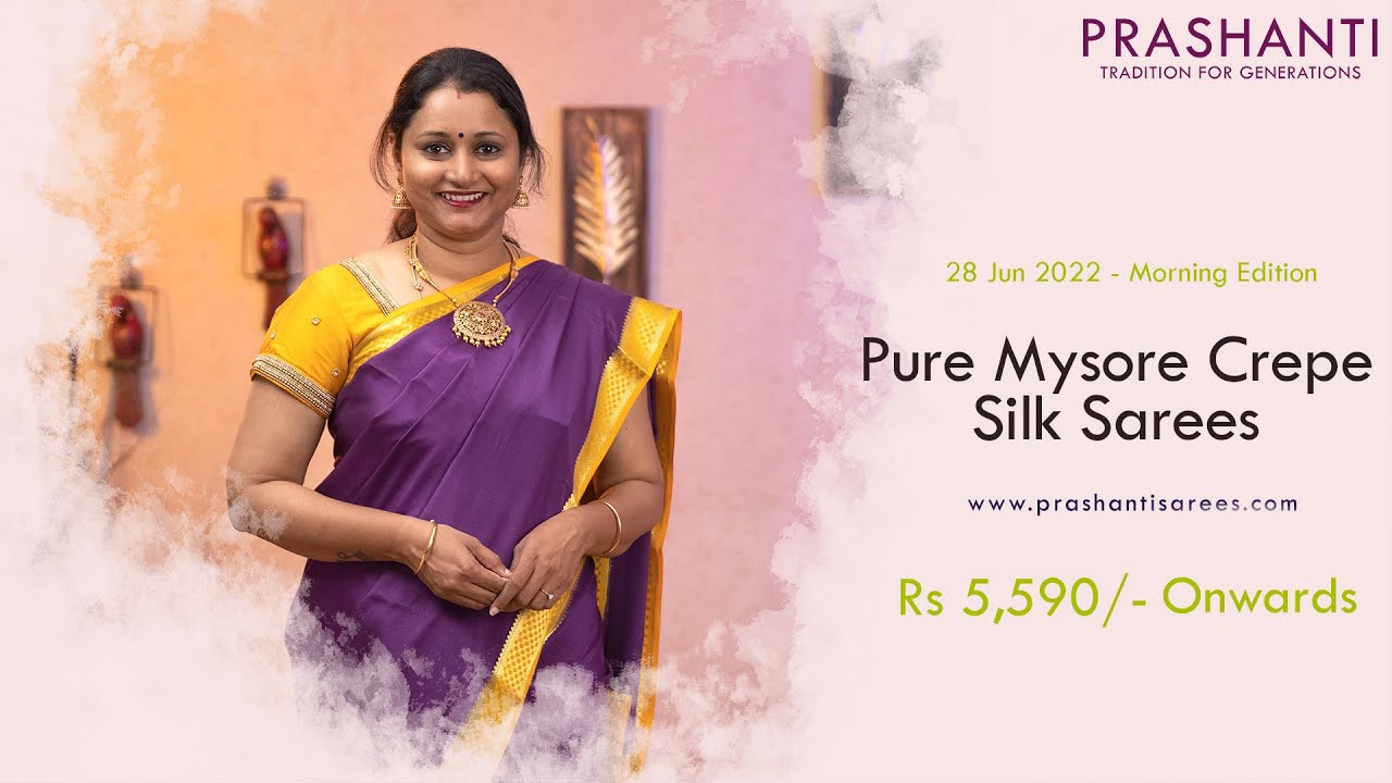 Pure Mysore Crepe Silk Sarees by Prashanti | Rs. 5,590 /- Onwards | 28 Jun 2022