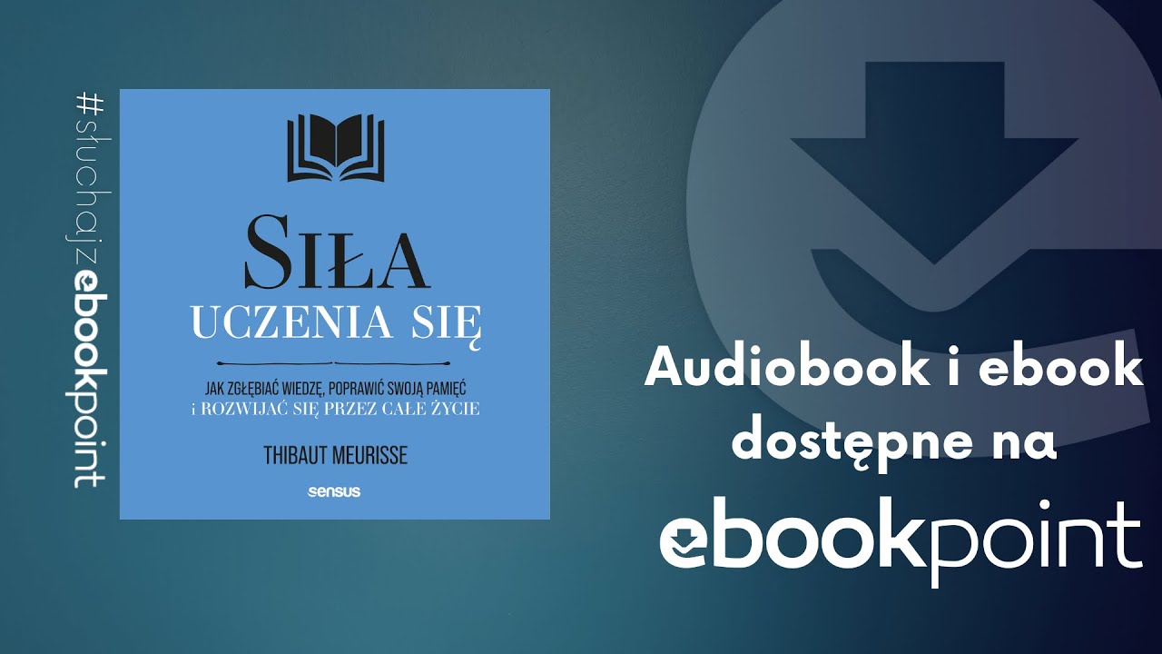 Jak zgłębiać wiedzę, poprawić swoją pamięć i rozwijać się przez całe życie? Siła uczenia się | AUDIO