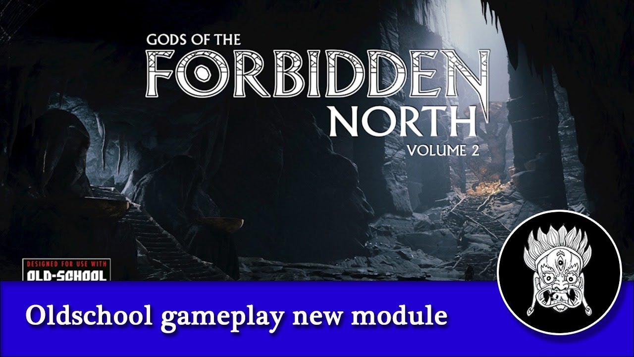 Gods of the Forbidden North: Oldschool game play in a modern module