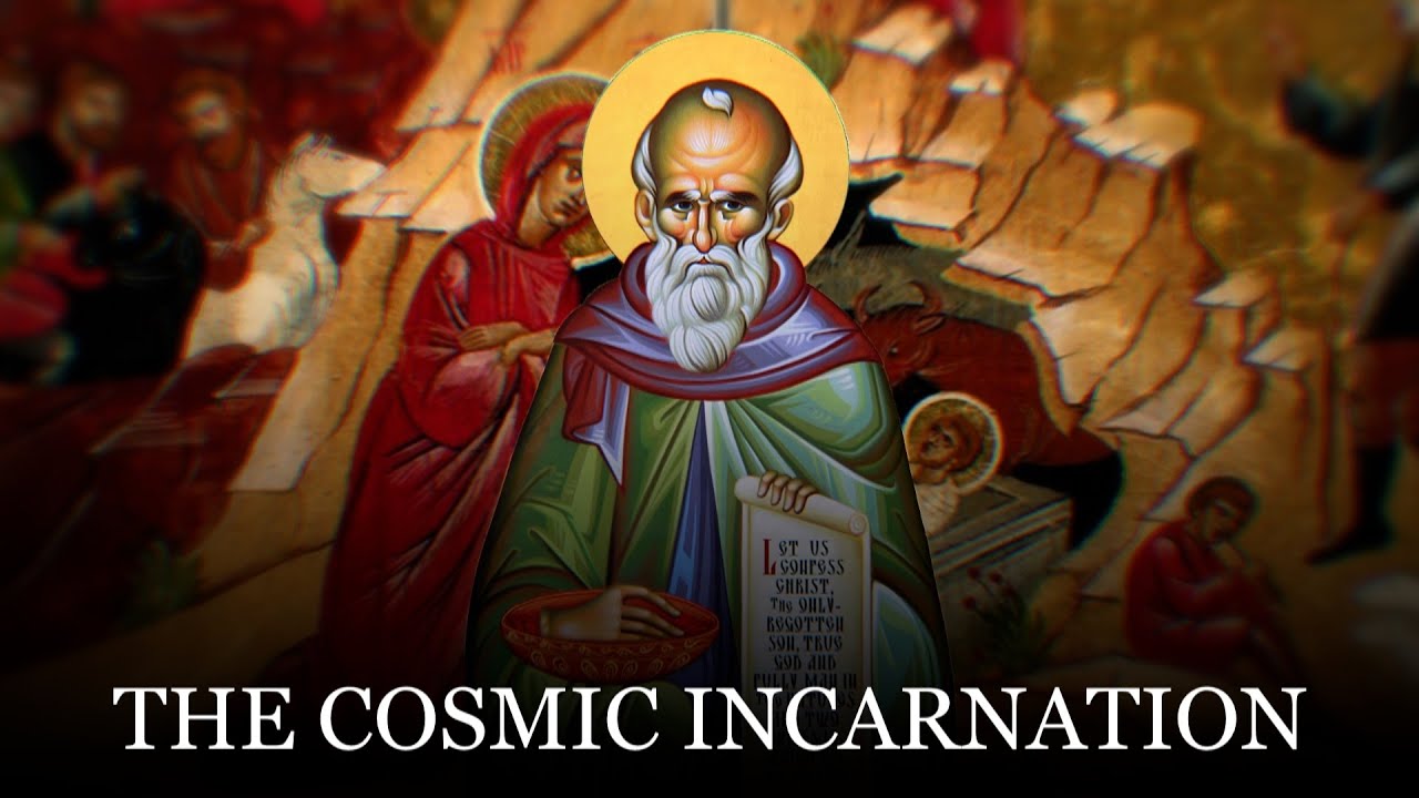 The Cosmic Purpose of the Incarnation in St. Maximus the Confessor