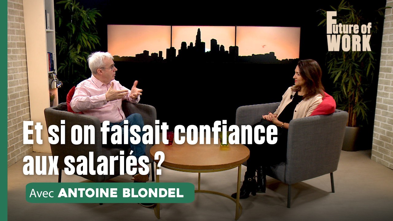 Confiance au travail : la vision d’Antoine Blondel