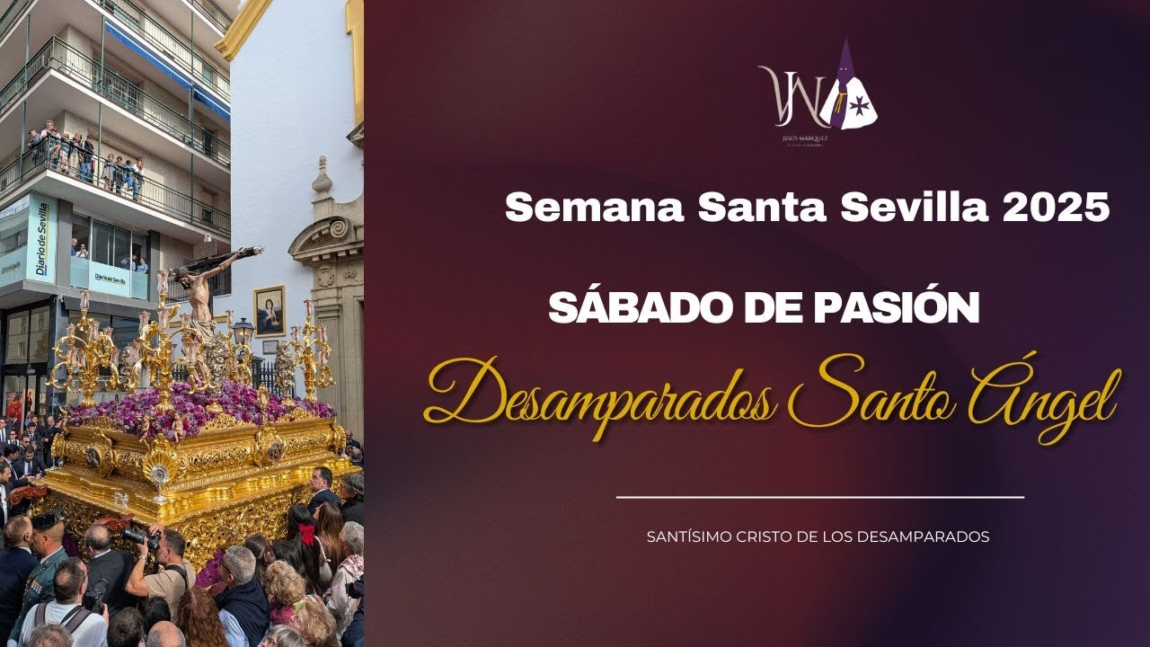 4K |Agrupación Parroquial Desamparados del Santo Ángel | Semana Santa Sevilla 2025 |Sábado de Pasión