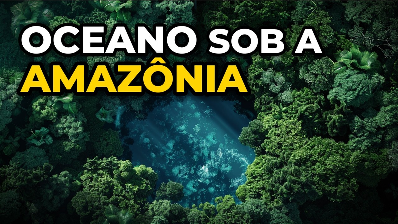 O Oceano Sob a Amazônia | A Descoberta Que Mudou o Que Sabemos Sobre a Água no Brasil