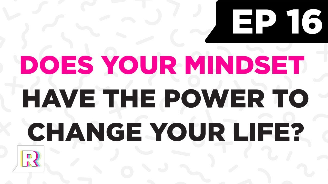 Does Your Mindset Have the Power to Change Your Life?