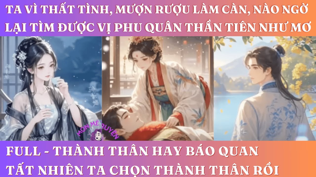 TA VÌ THẤT TÌNH, MƯỢN RƯỢU LÀM CÀN, NÀO NGỜ LẠI TÌM ĐƯỢC VỊ PHU QUÂN THẦN TIÊN NHƯ MƠ    FULL