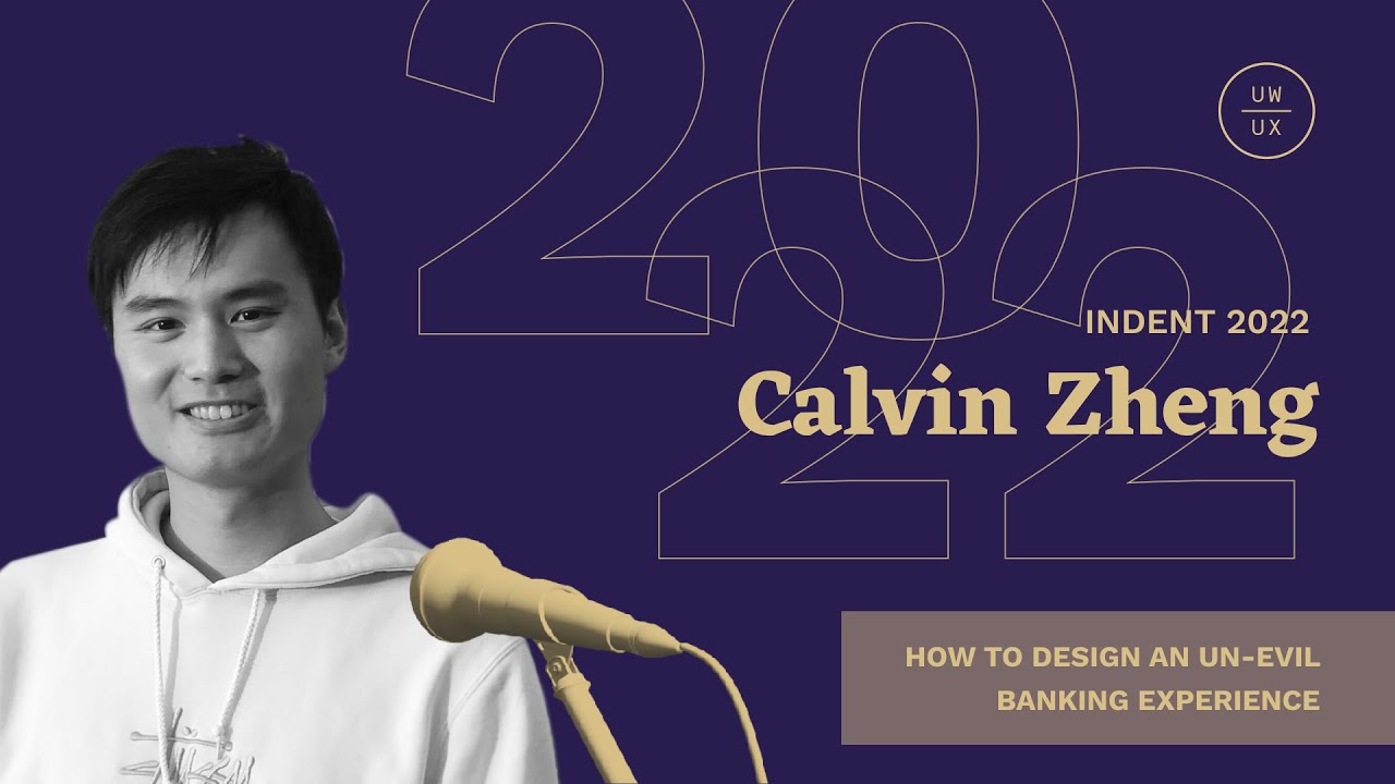 Indent 2022: How to Design Un-Evil Banking Experiences - Calvin Zheng