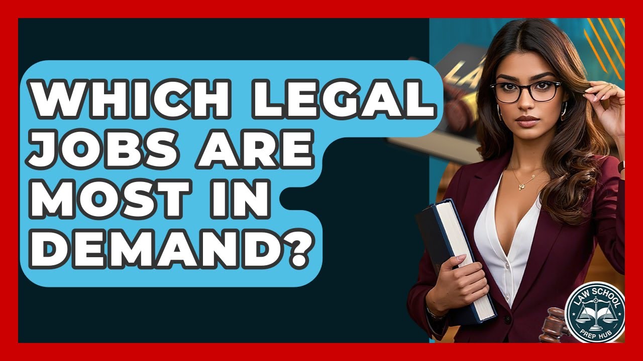 Which Legal Jobs Are Most In Demand? - Law School Prep Hub